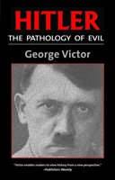 Hitler: The Pathology of Evil 1597970948 Book Cover