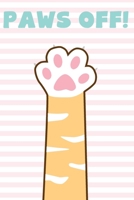 Paws Off!: A Sassy Cat Notebook 1689200820 Book Cover