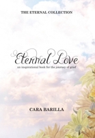 Eternal love - An inspirational book to help with the journey of grief 0645285102 Book Cover