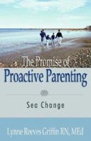 The Promise Of Proactive Parenting 1593301464 Book Cover