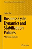 Business Cycle Dynamics and Stabilization Policies: A Keynesian Approach 9811030804 Book Cover