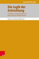 Die Logik Der Entrechtung: Sicherheits- Und Nutzendiskurse Im Osterreichischen Migrationsregime 3847102265 Book Cover