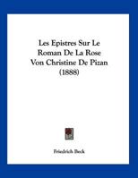 Les Epistres Sur Le Roman De La Rose... 101630188X Book Cover