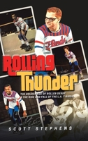 Rolling Thunder: The Golden Age of Roller Derby & the Rise and Fall of the L.A. T-Birds 1532084722 Book Cover