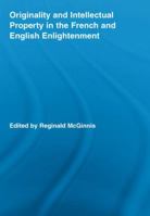 Originality and Intellectual Property in the French and English Enlightenment (Routledge Studies in Eighteenth-Century Literature) 0415962889 Book Cover