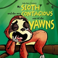 My Sloth and the Very Contagious Case of the Yawns 1953889085 Book Cover