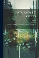 Pâturages & Forêts: Mise En Valeur Des Terres Incultes Du Massif Central De La France... 1022363816 Book Cover