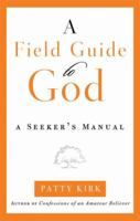A Field Guide to God: A Seeker's Manual 0824947924 Book Cover
