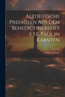 Altdeutsche Predigten aus dem Benedictinerstifte St. Paul in Kärnten 1021998370 Book Cover