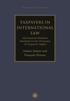 Taxpayers in International Law: International Minimum Standards for the Protection of Taxpayers' Rights 1509954007 Book Cover