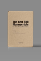 The Chu Silk Manuscripts from Zidanku, Changsha (Hunan Province): Volume I: Discovery and Transmission; Volume II: Transcription and Reproductions 9882373771 Book Cover