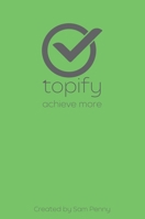 The Topify Method - Green Edition Vol 12: A Quarterly System for Clarity, Focus, and Execution 1923447033 Book Cover
