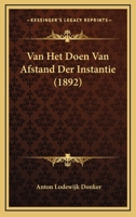 Van Het Doen Van Afstand Der Instantie (1892) 1167414497 Book Cover
