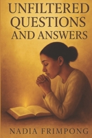 Unfiltered Questions and Answers B0FGJRZ4NS Book Cover
