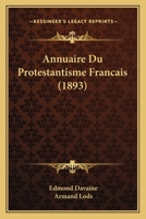 Annuaire Du Protestantisme Francais (1893) 1160788588 Book Cover