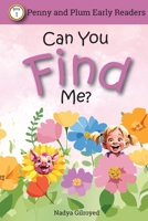 Can you find me?: Penny and Plum early readers. 1069304107 Book Cover