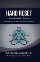 Hard Reset: Reliability Under Pressure (Crosstown™ Human Performance & Resilience Series) B0H7L9G6PJ Book Cover