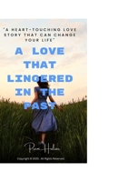 A Love That Lingered in the Past: "A Heart-Touching Love Story That Can Change Your Life" B0F1YX9MJ9 Book Cover
