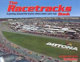 The Racetracks Book : A Journey Across AMerica and Around the Tracks Where Stock Cars Roar 0892047046 Book Cover