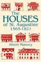 The Houses of St. Augustine, 1565-1821 (A Florida Sand Dollar Book) 0813011035 Book Cover