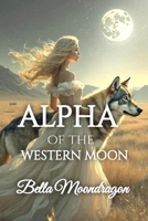 Alpha of the Western Moon B0FMXQYCL5 Book Cover