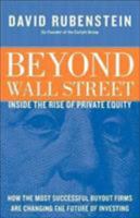 Beyond Wall Street: The Rise of Private Equity and the Future of Investing 0060781866 Book Cover