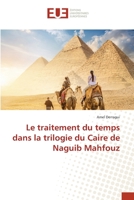 Le traitement du temps dans la trilogie du Caire de Naguib Mahfouz 6203446920 Book Cover