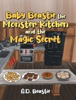 Baby Beastie the Monster Kitchen and the Magic Secret 1662442602 Book Cover