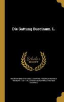 Die Gattung Buccinum. L. 1361856521 Book Cover