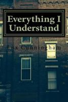 Everything I Understand (City Mysteries Book 1) 1540416143 Book Cover