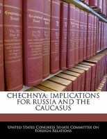 Chechnya: Implications For Russia And The Caucasus 124046083X Book Cover