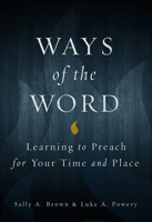 Ways of the Word: Learning to Preach for Your Time and Place 080069922X Book Cover