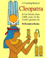 A Coloring Book of Cleopatra & Her Friends:  From 2,000 Years of the World's Greatest Art 0883881756 Book Cover