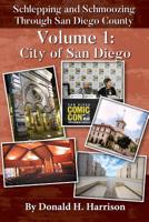 Schlepping and Schmoozing Through San Diego County: Volume 1: City of San Diego 1072834979 Book Cover