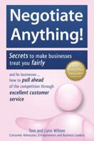 Negotiate Anything!: Secrets to Make Businesses Treat You Fairly. and for Businesses ... How to Pull Ahead of the Competition Through Excellent Customer Service. 0984618503 Book Cover