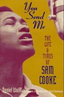 You Send Me: The Life and Times of Sam Cooke 0688146201 Book Cover