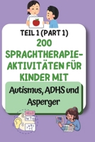200 Sprachtherapie-Aktivitäten für Kinder mit Autismus, ADHS und Asperger Teil 1: „Sprachfähigkeiten mühelos fördern“ (German Edition) B0DWN9WHRH Book Cover