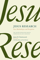Jesus Research: New Methodologies and Perceptions -- The Second Princeton-Prague Symposium on Jesus Research, Princeton 2007 0802867286 Book Cover