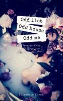 Odd List Odd House Odd Me : Poems for Emily 1733974407 Book Cover