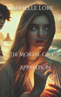 The Mortal Gift: Apparition B099TPX7JG Book Cover