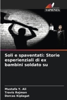 Soli e spaventati: Storie esperienziali di ex bambini soldato su (Italian Edition) 6205245280 Book Cover
