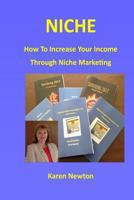 Niche - How To Increase Your Income Through Niche Marketing 149106501X Book Cover