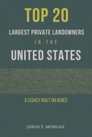 Top 20 Largest Private Landowners in the United States: A Legacy built on Acres B0FJ79T37L Book Cover