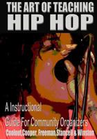 The Art of Teaching Hip Hop: : A Instructional Guide for Community Educators 1544151764 Book Cover