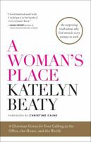 A Woman's Place: A Christian Vision for Your Calling in the Office, the Home, and the World 1476794154 Book Cover