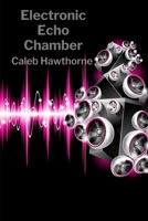 Electronic Echo Chamber: Brief Studies in Digital Consciousness Evolution B0DSK22K62 Book Cover