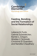 Feeding, Bonding, and the Formation of Social Relationships: Ethnographic Challenges to Attachment Theory and Early Childhood Interventions 1009306278 Book Cover