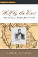 Wolf by the Ears: The Missouri Crisis, 1819–1821 1421416530 Book Cover