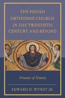The Polish Orthodox Church in the Twentieth Century and Beyond: Prisoner of History 073919884X Book Cover