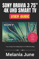 SONY BRAVIA 3 75'' 4K UHD SMART TV USER GUIDE: Easy Setup, Streaming Tips & Troubleshooting B0FCTLS7X8 Book Cover